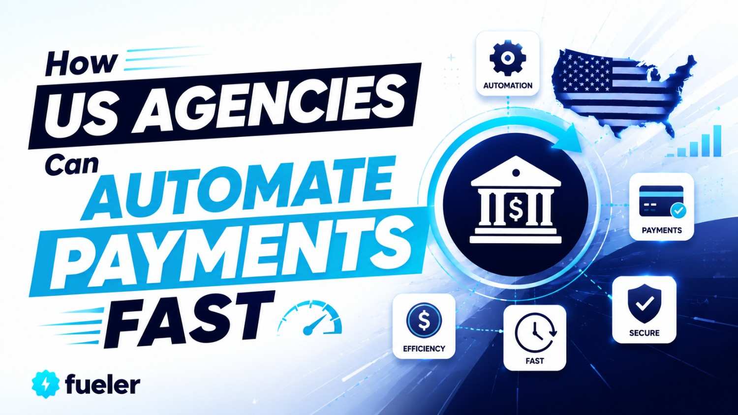 How US Agencies Can Automate Payments Fast