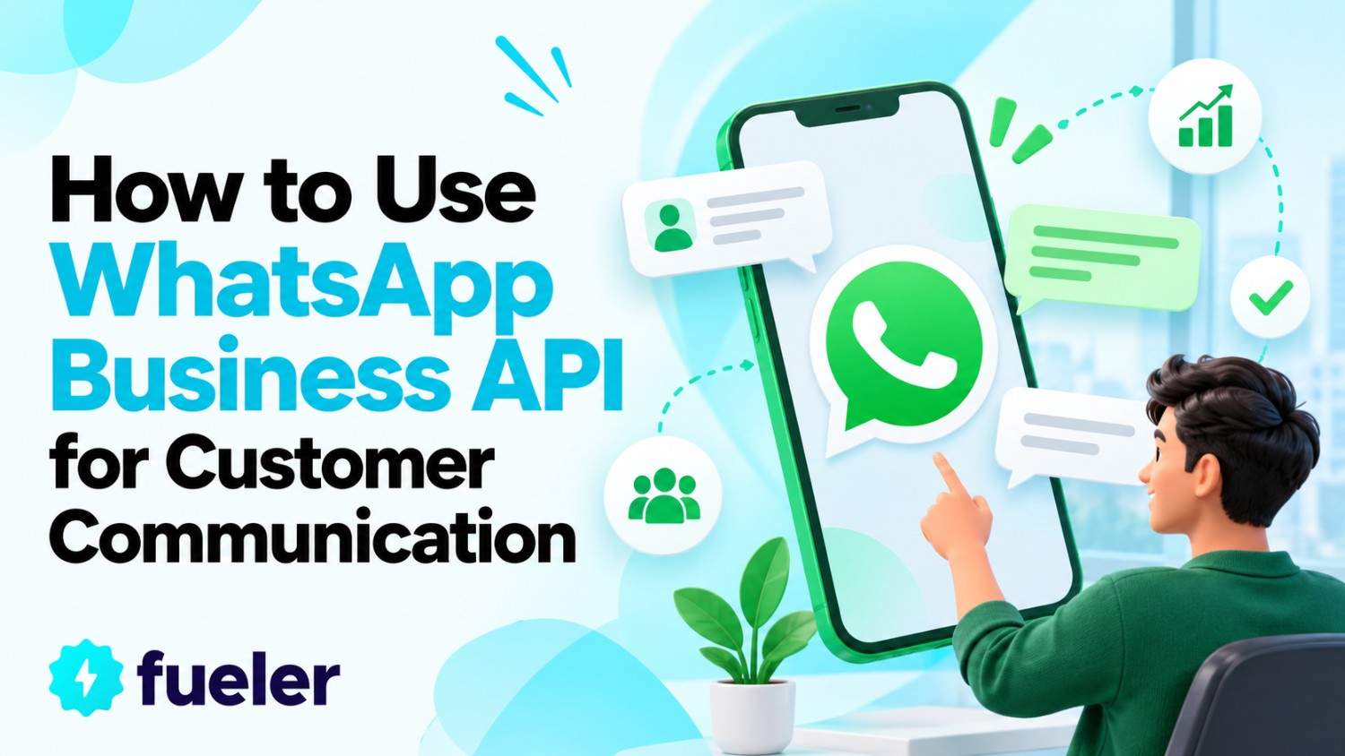 How to Use WhatsApp Business API for Customer Communication in 2026