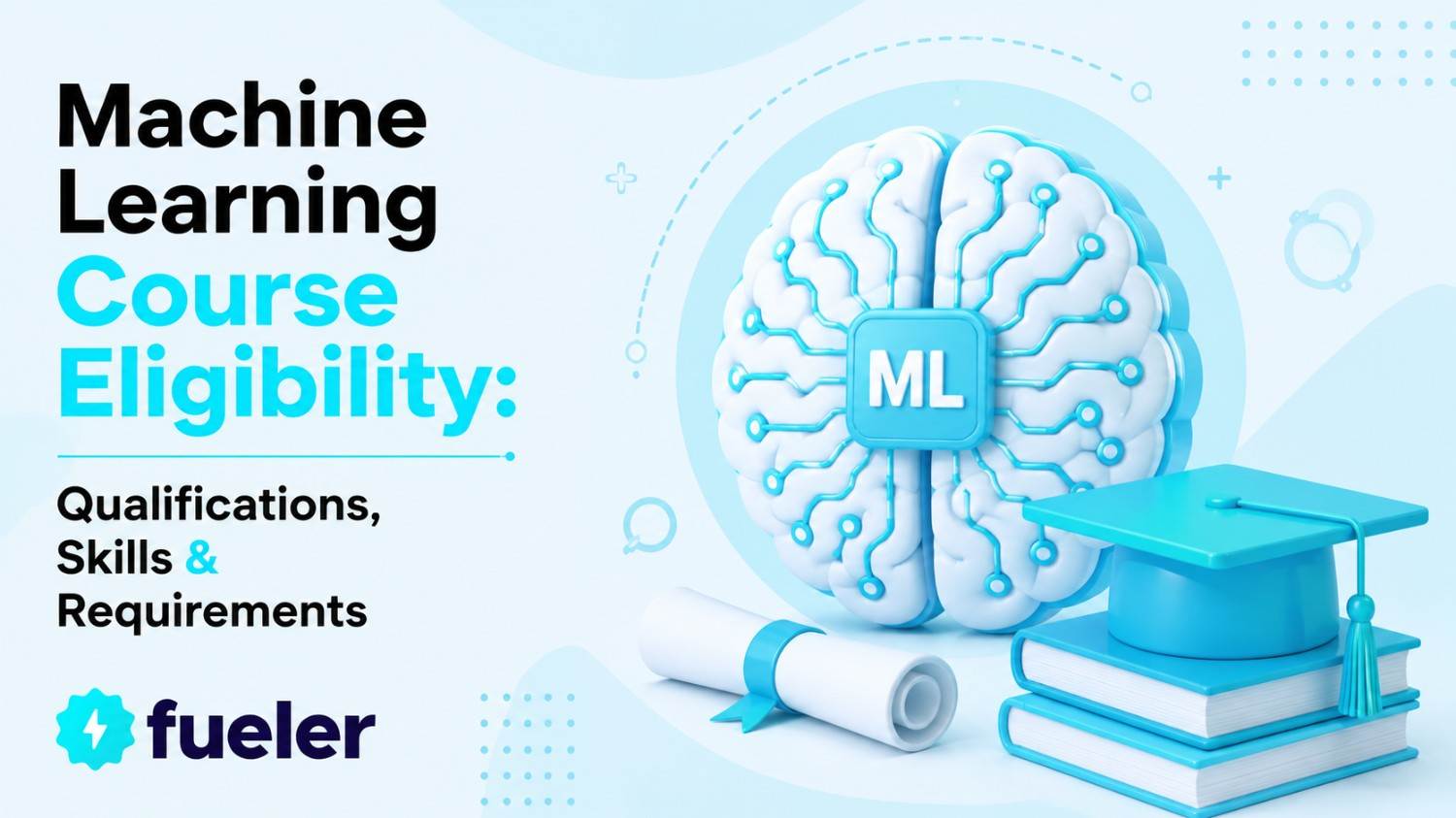 Machine Learning Course Eligibility: Qualifications, Skills & Requirements