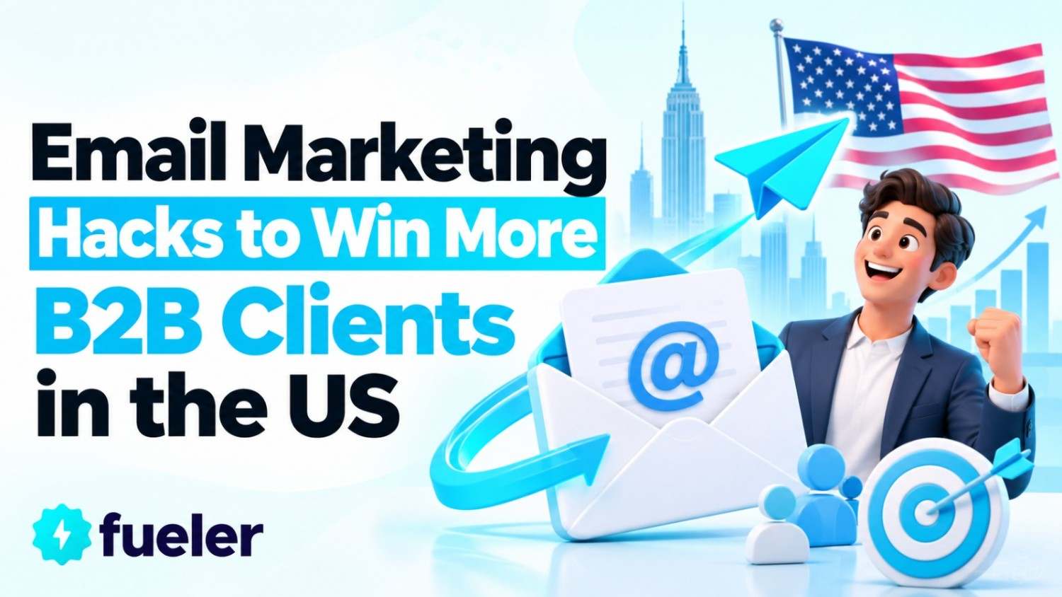 Email Marketing Hacks to Win More B2B Clients in the US