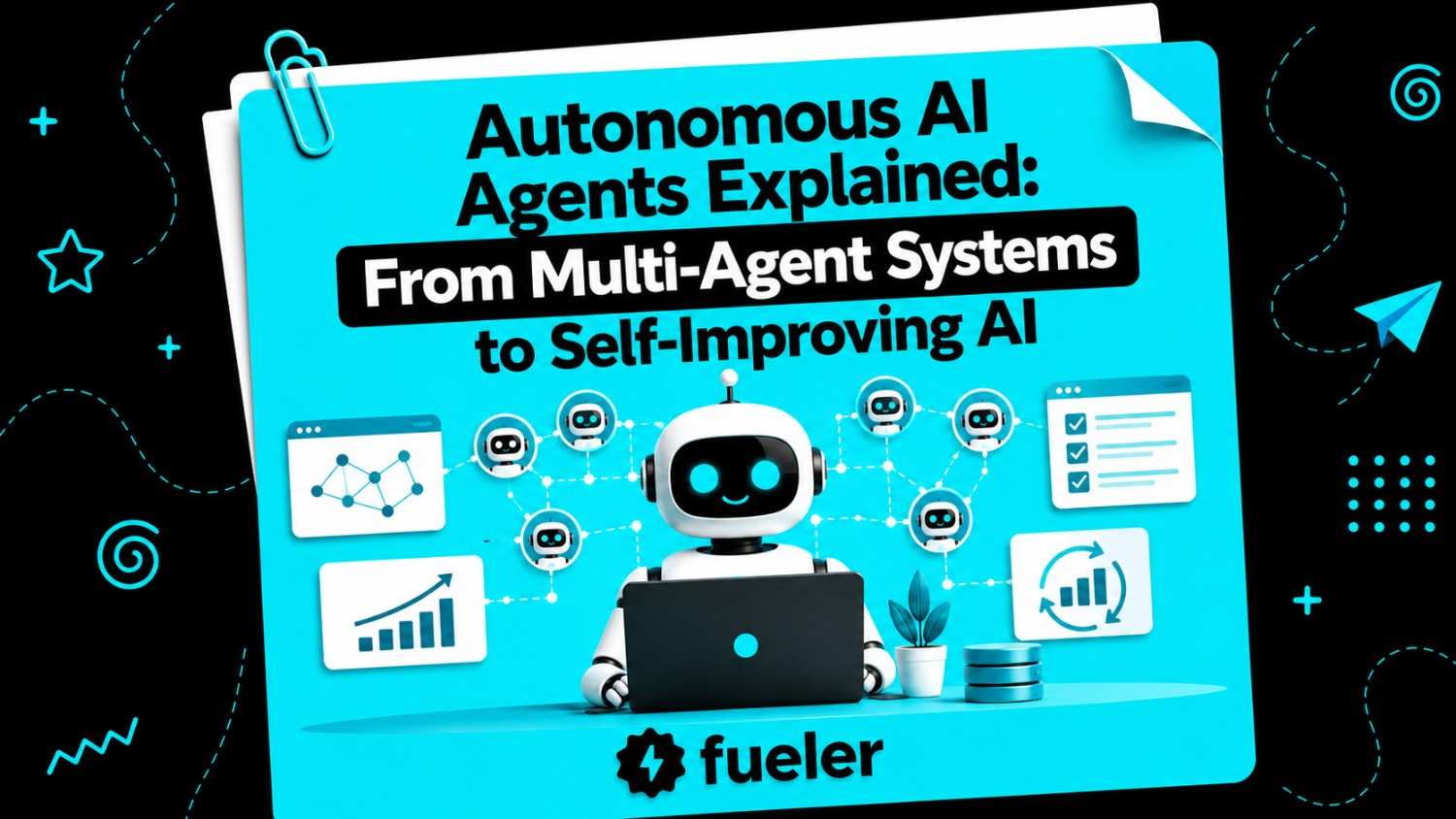 Autonomous AI Agents Explained: From Multi-Agent Systems to Self-Improving AI