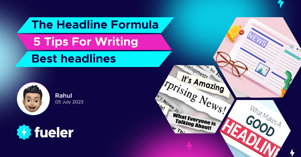 The Headline Formula: 5 Tips for Writing Headlines That Work