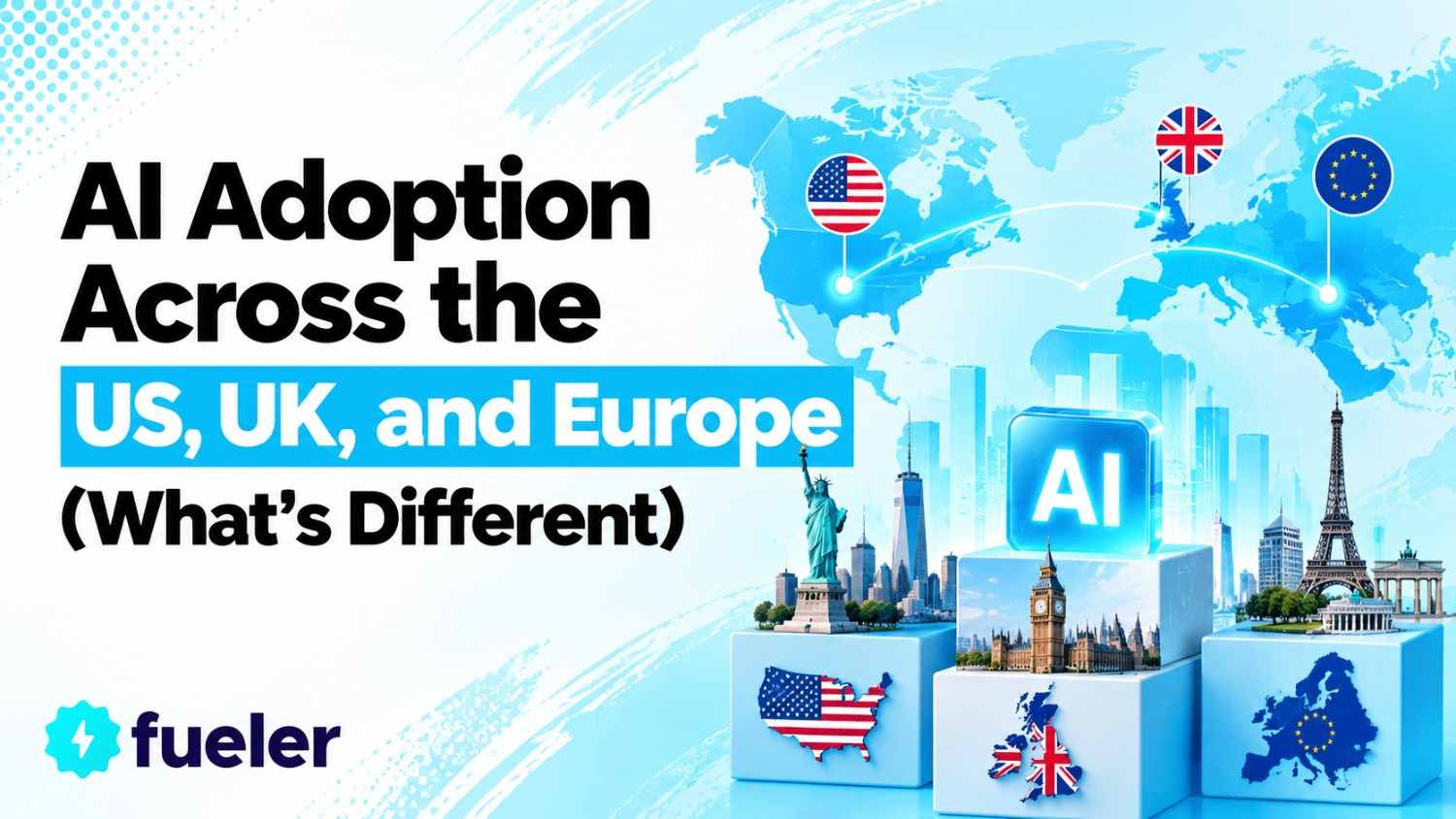 AI Adoption Across the US, UK, and Europe (What’s Different)