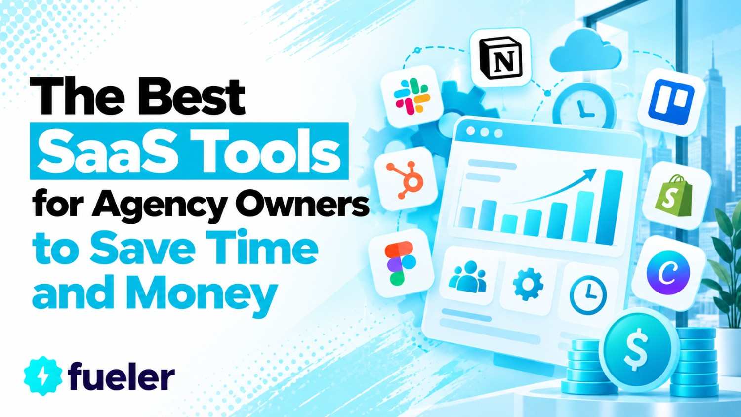 The Best SaaS Tools for Agency Owners to Save Time and Money in 2026