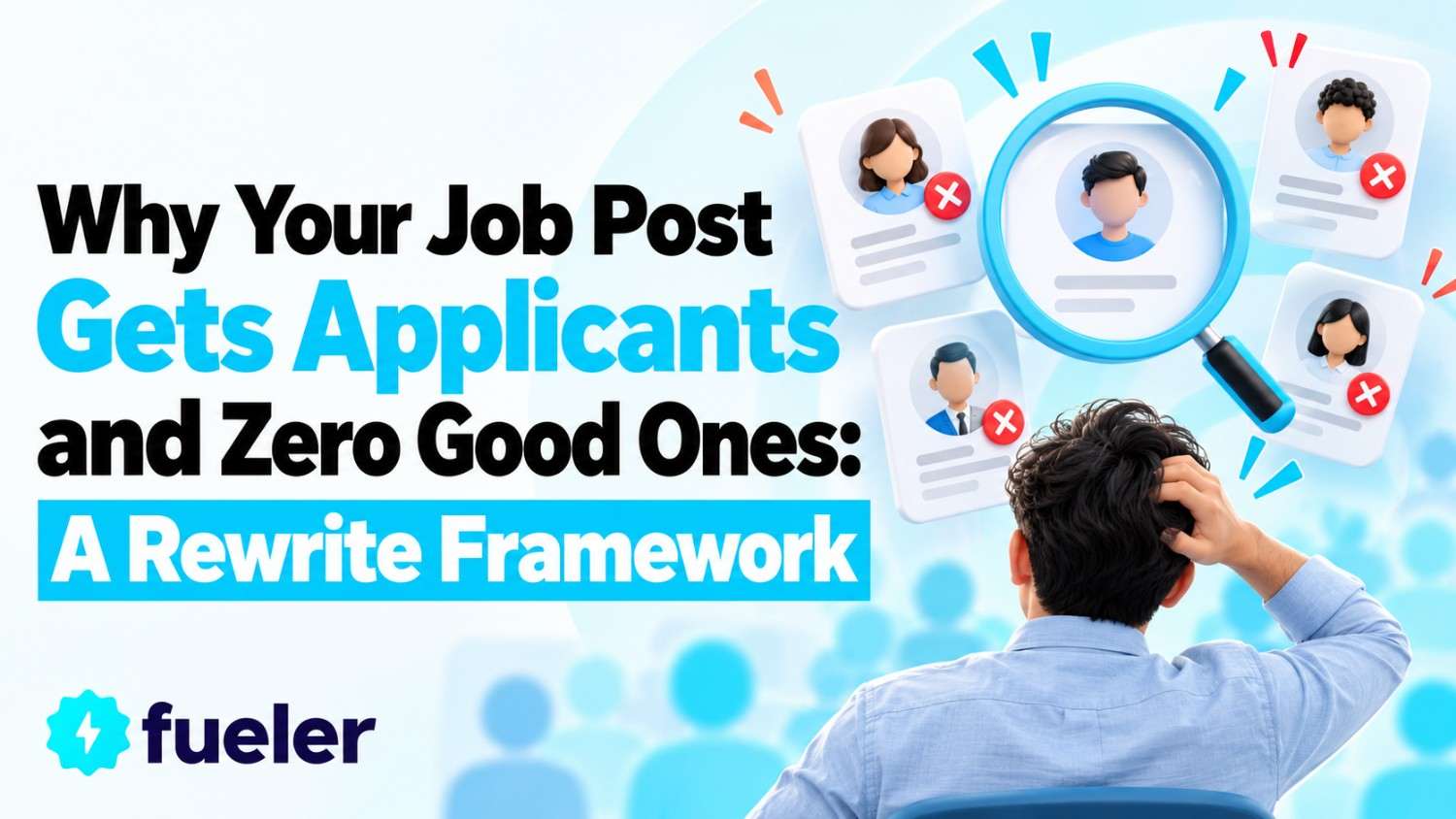 Why Your Job Post Gets 400 Applicants and Zero Good Ones: A Rewrite Framework