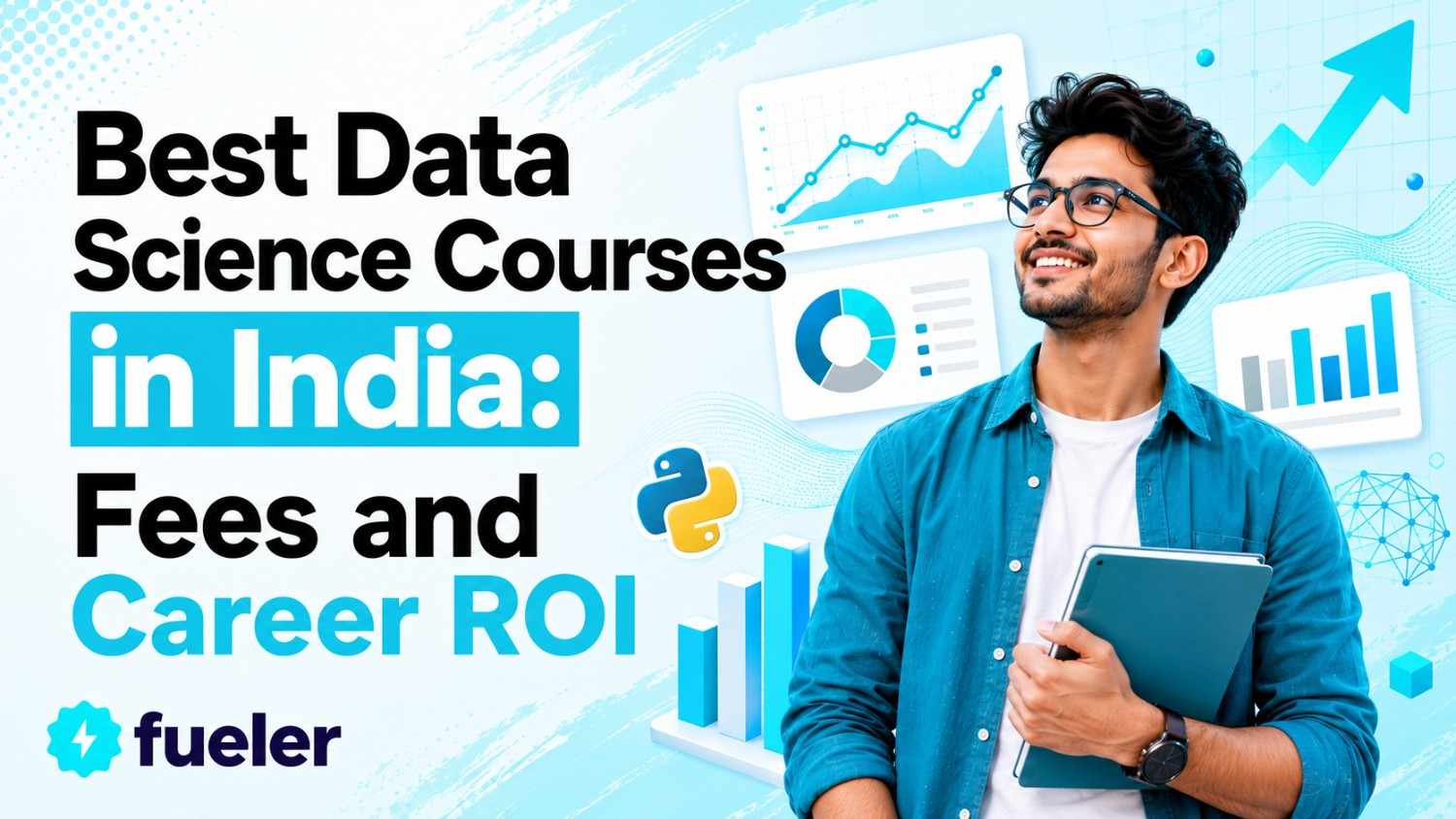 15 Best Data Science Courses in India in 2026: Fees and Career ROI