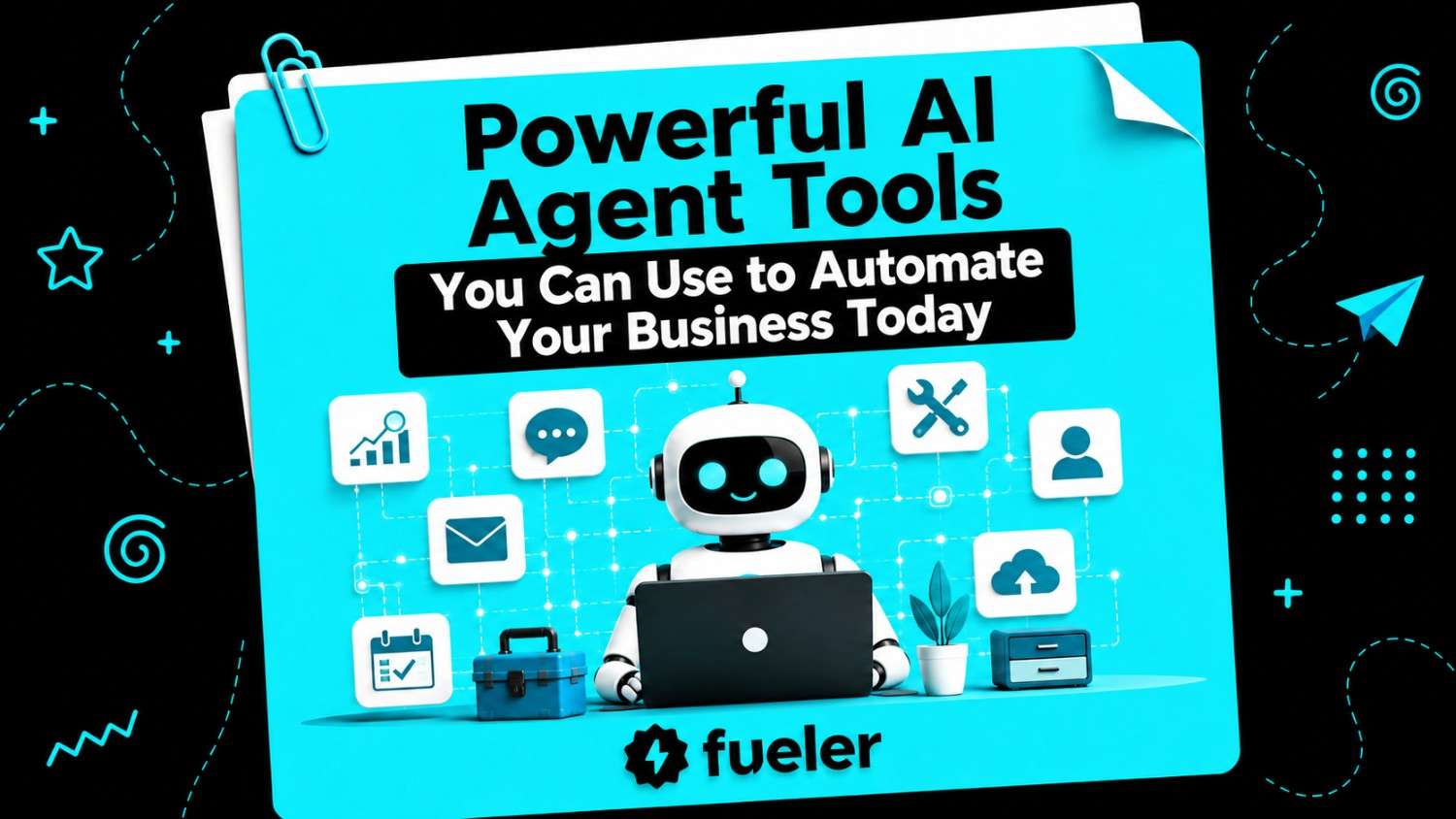 15 Powerful AI Agent Tools You Can Use to Automate Your Business Today