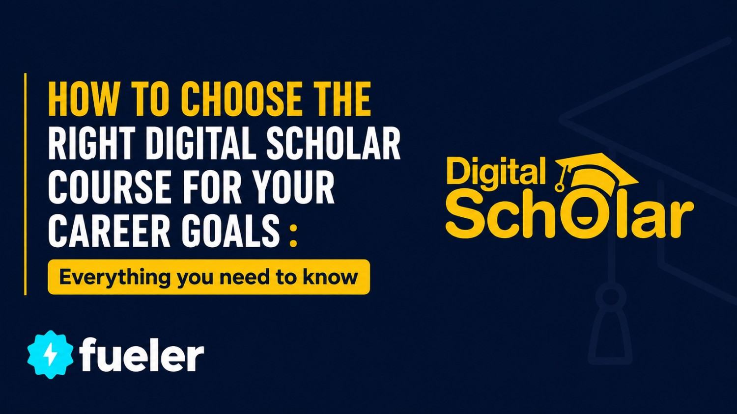 How to Choose the Right Digital Scholar Course for Your Career Goals?