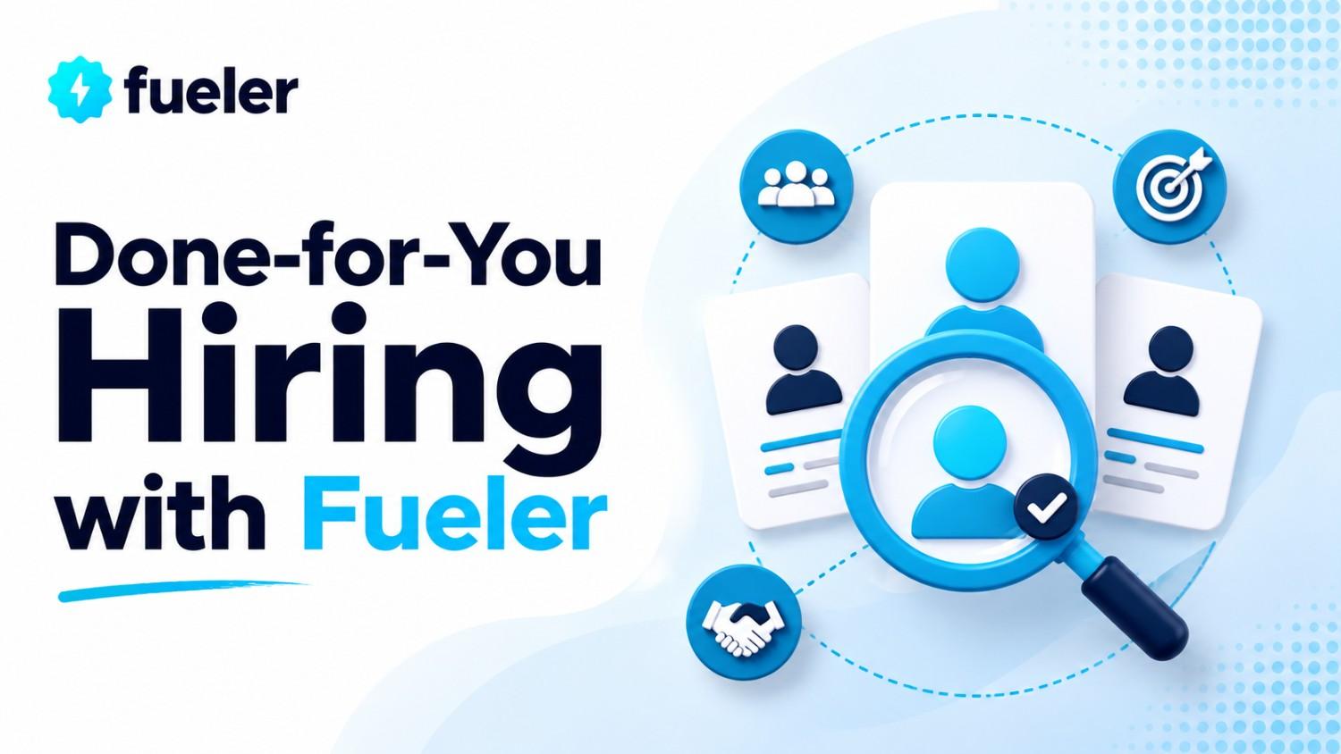 Done-for-You Hiring with Fueler
