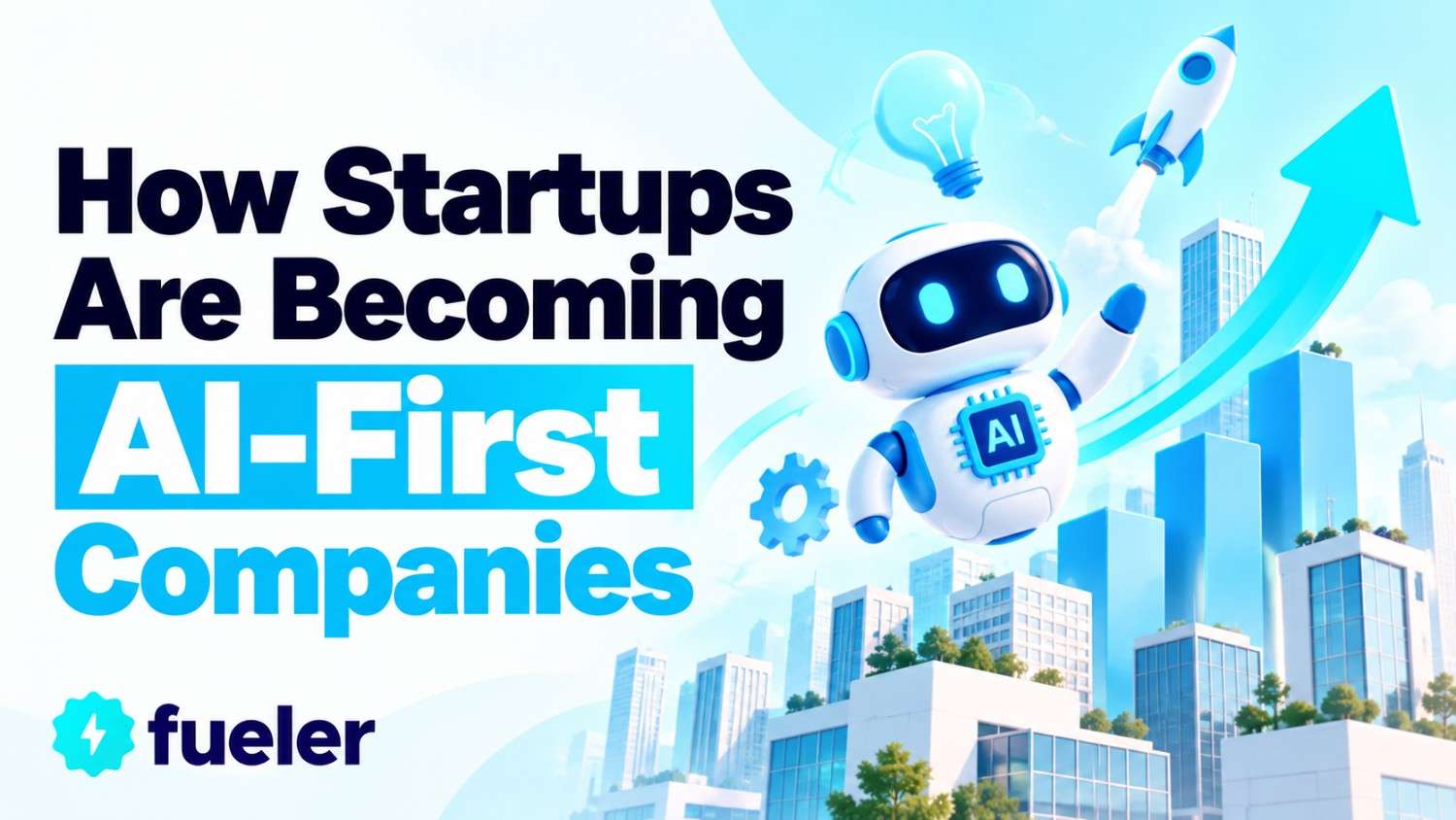 How Startups Are Becoming AI-First Companies