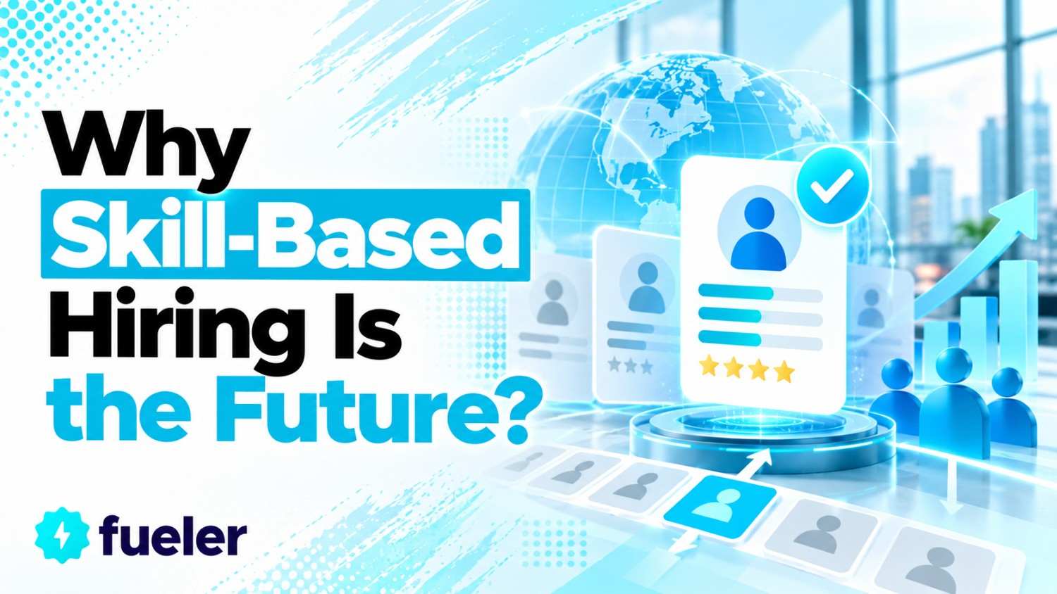 Why Skill-Based Hiring Is the Future?