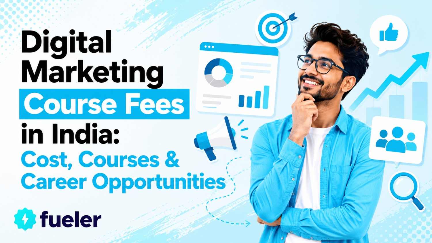 Digital Marketing Course Fees in India: Cost, Courses & Career Opportunities