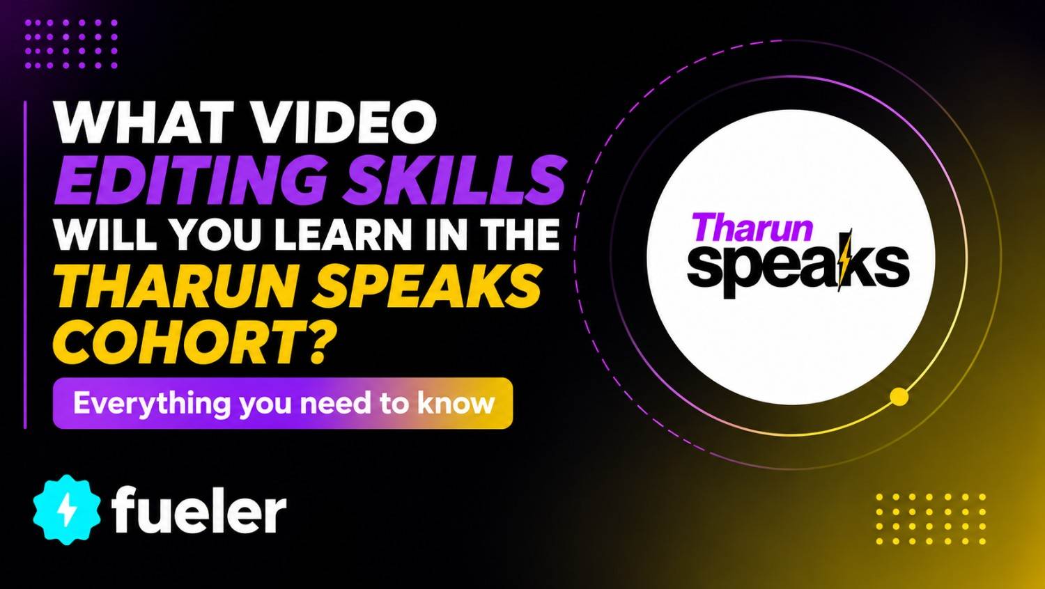 What Video Editing Skills Will You Learn in the Tharun Speaks Cohort?
