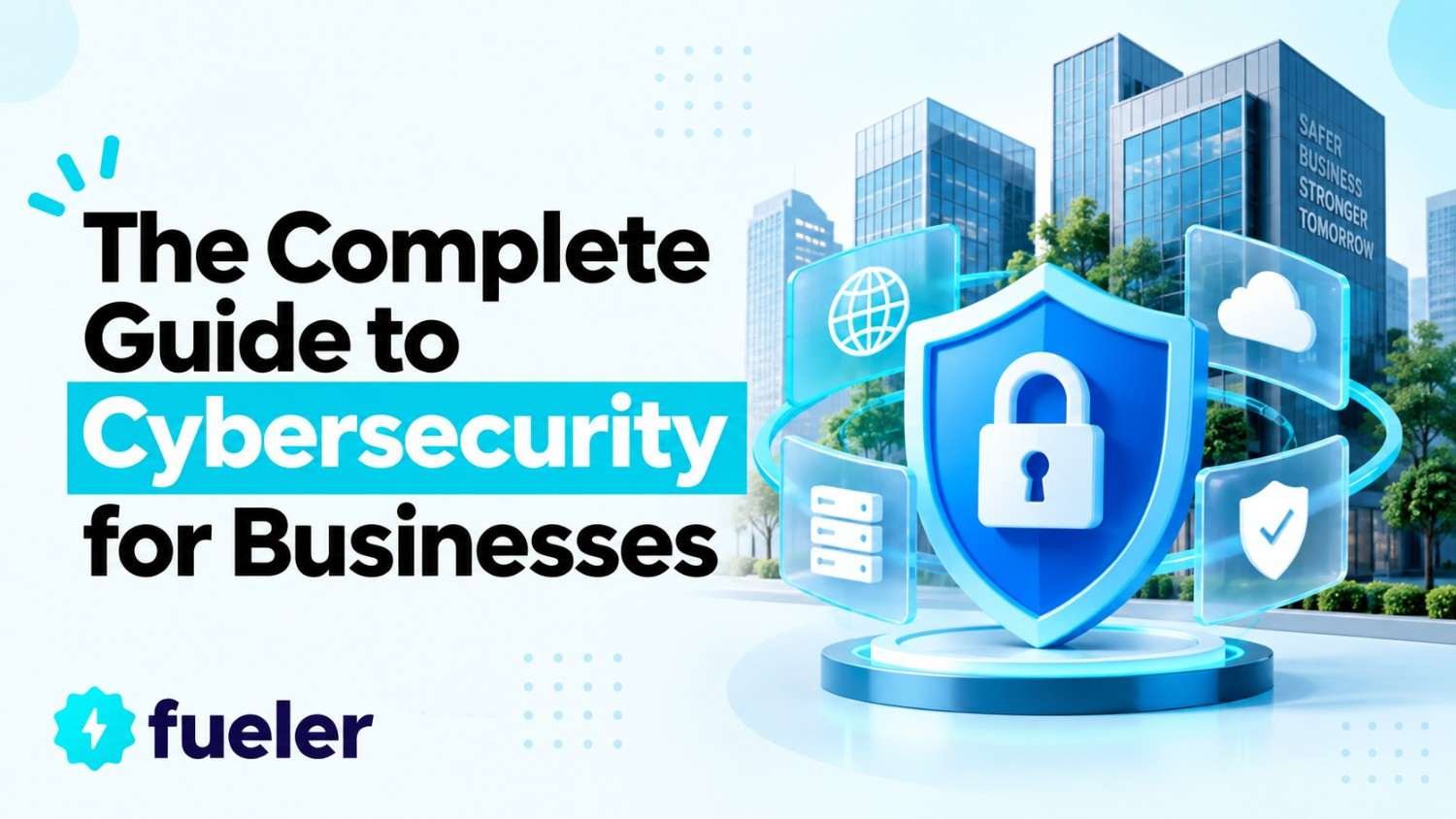 The Complete Guide to Cybersecurity for Businesses