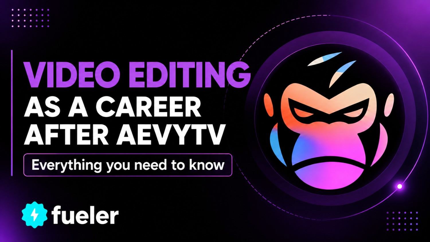 Video Editing as a Career After AevyTV: Roles, Skills & Opportunities