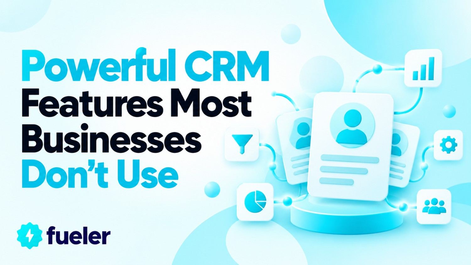 9 Powerful CRM Features Most Businesses Don’t Use (But Should)