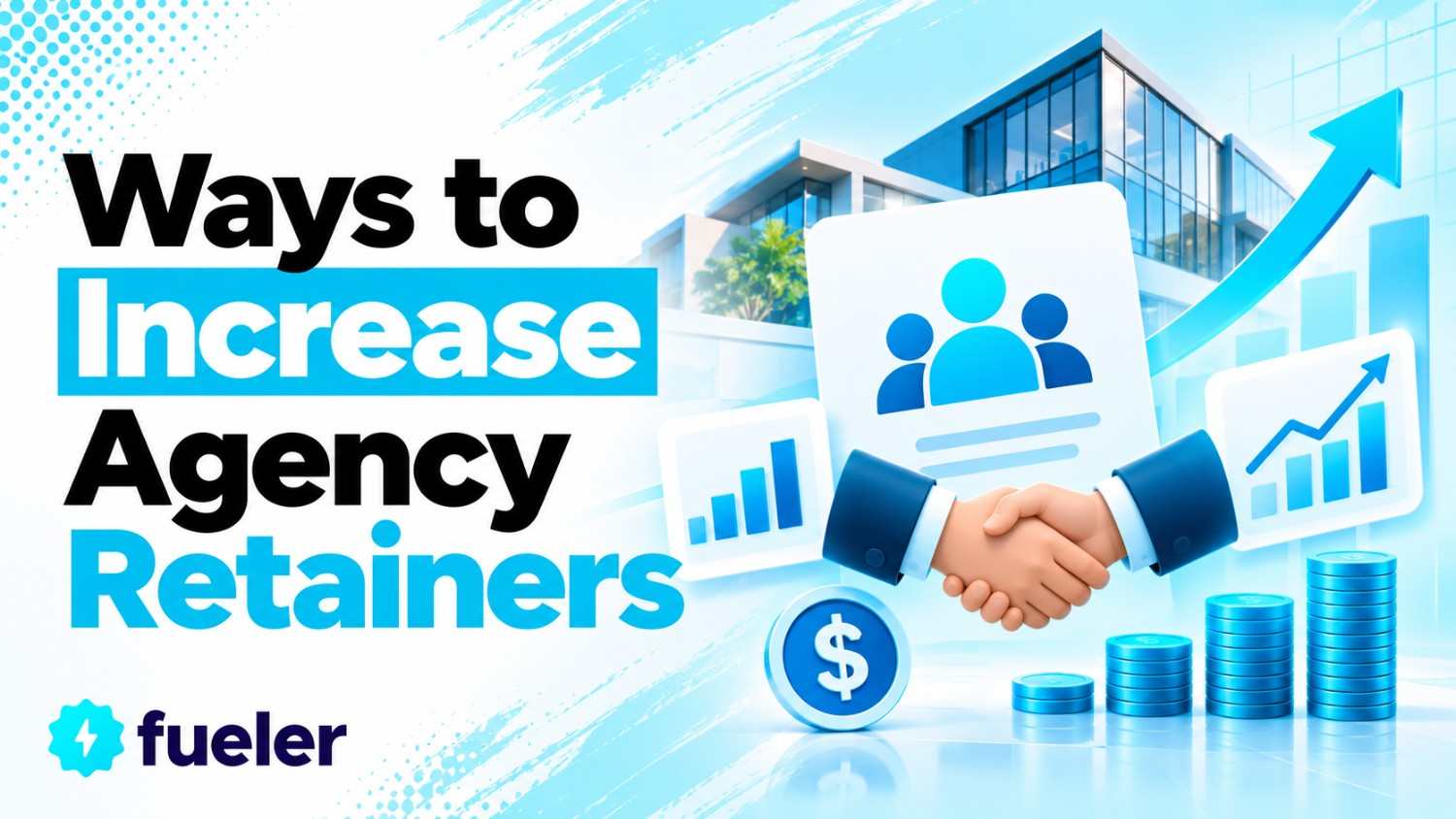 7 Ways to Increase Agency Retainers in 2026