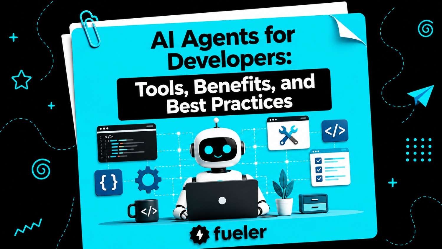 AI Agents for Developers: Tools, Benefits, and Best Practices