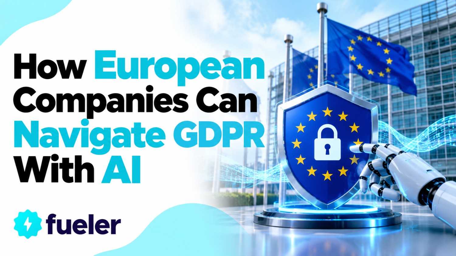 How European Companies Can Navigate GDPR With AI