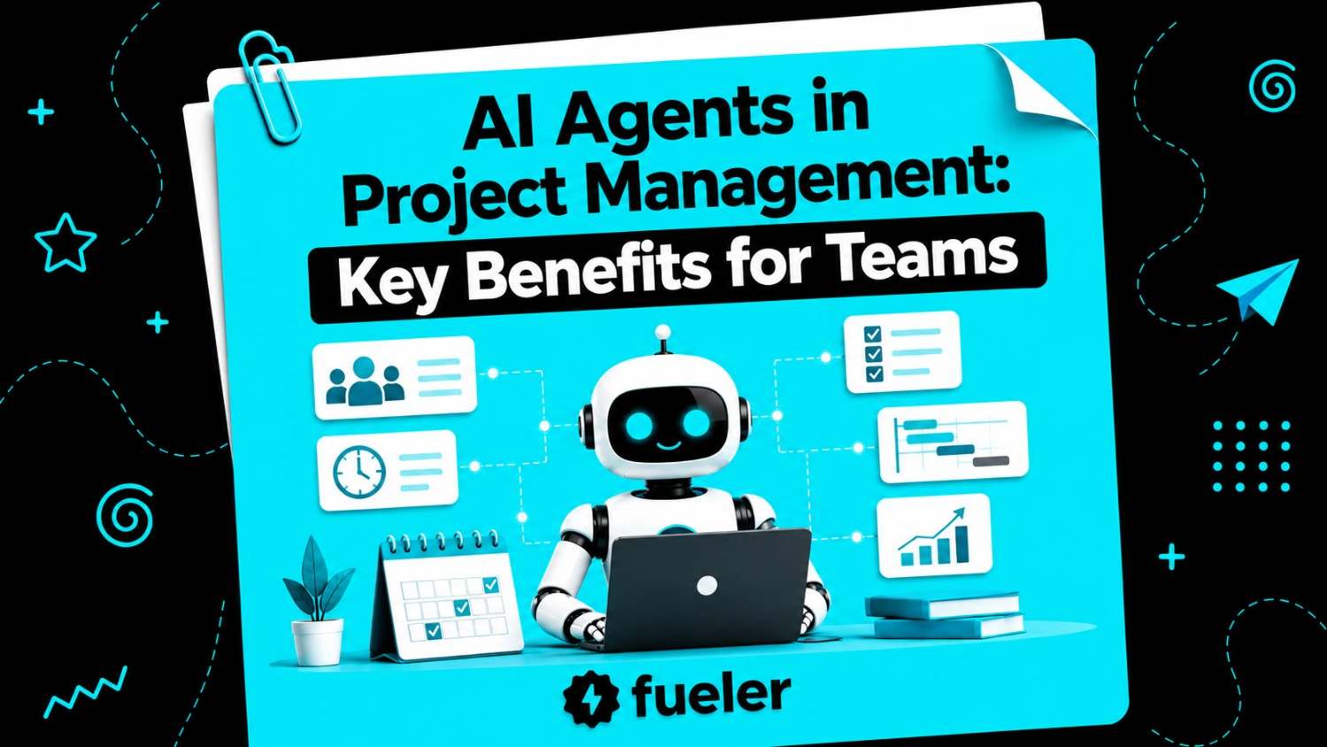 AI Agents in Project Management: Key Benefits for Teams
