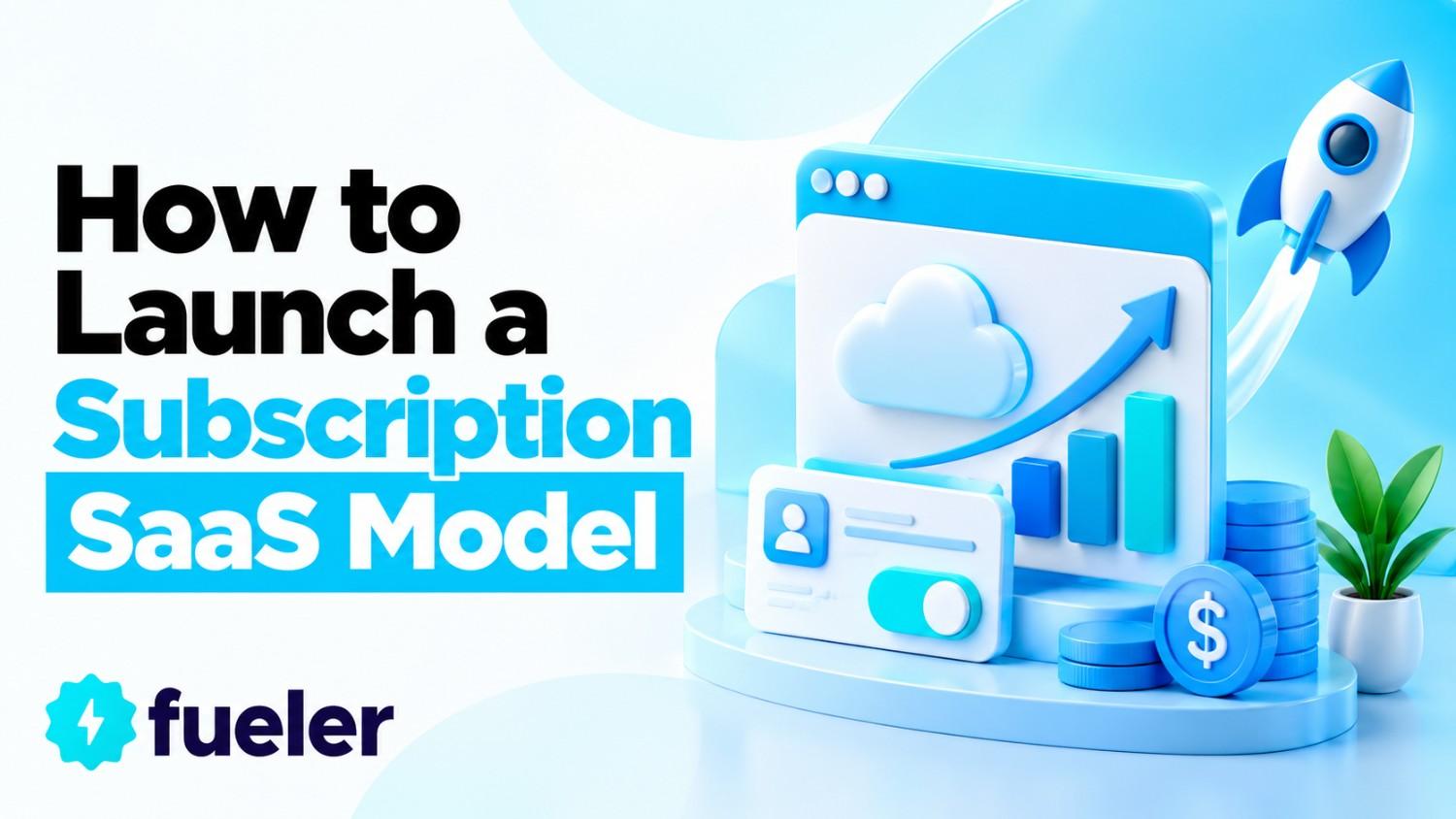How to Launch a Subscription SaaS Model in 2025