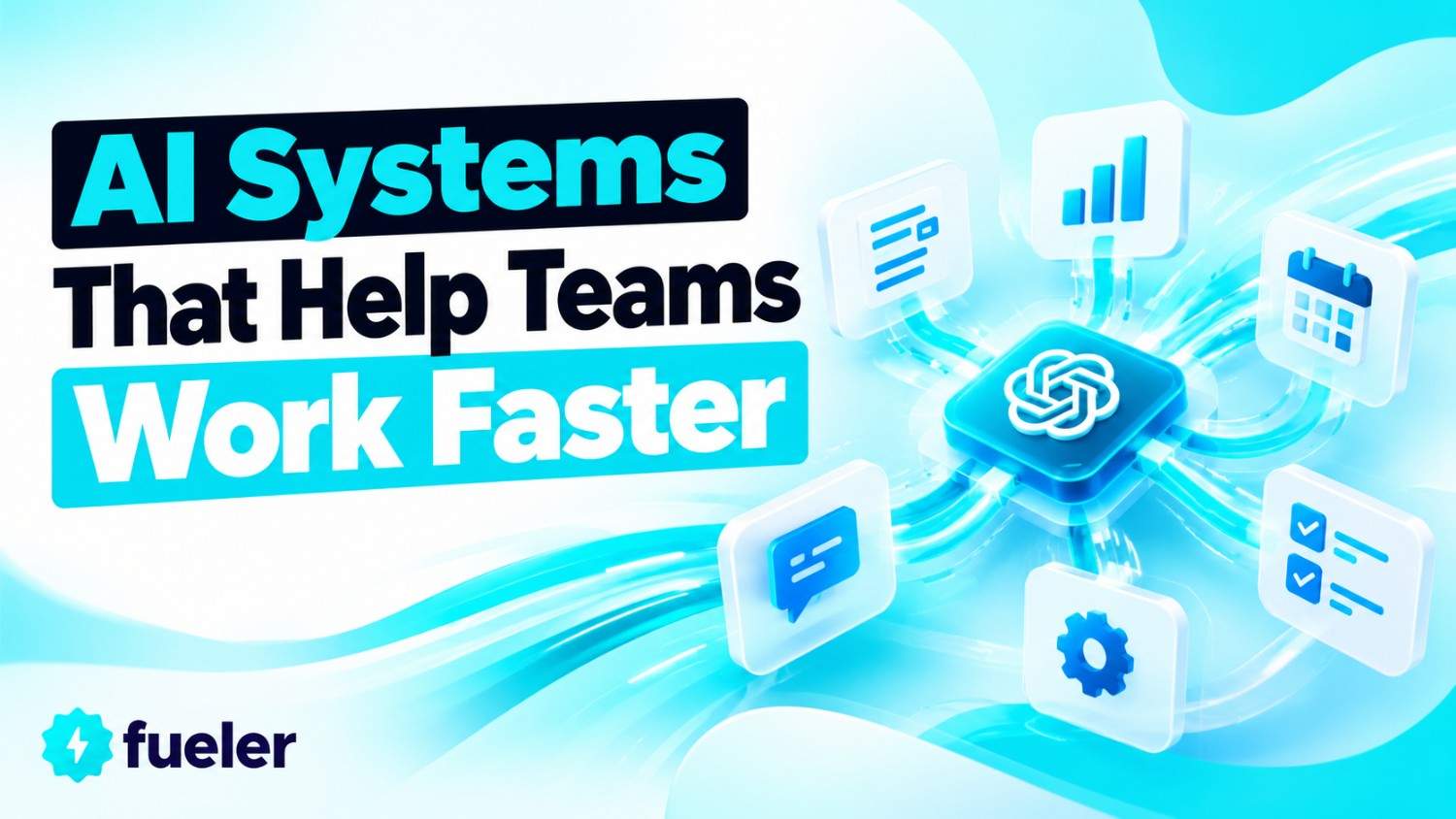 7 AI Systems That Help Teams Work Faster