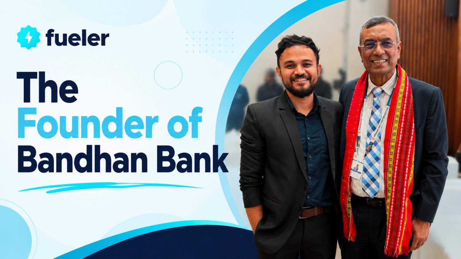 I Met Chandra Shekhar Ghosh, The Founder of Bandhan Bank