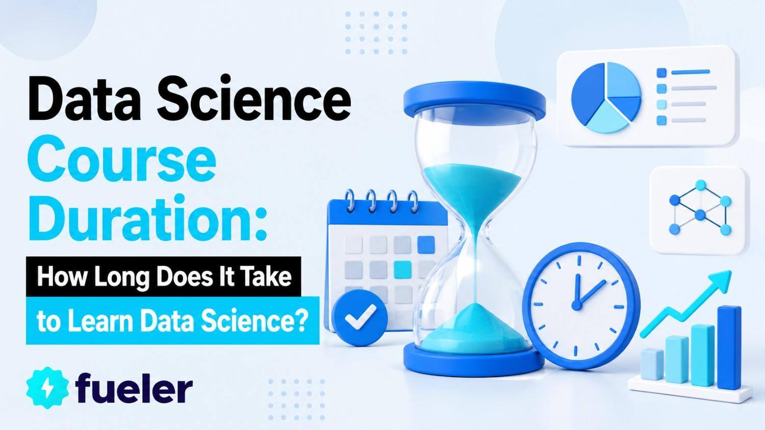 Data Science Course Duration: How Long Does It Take to Learn Data Science?