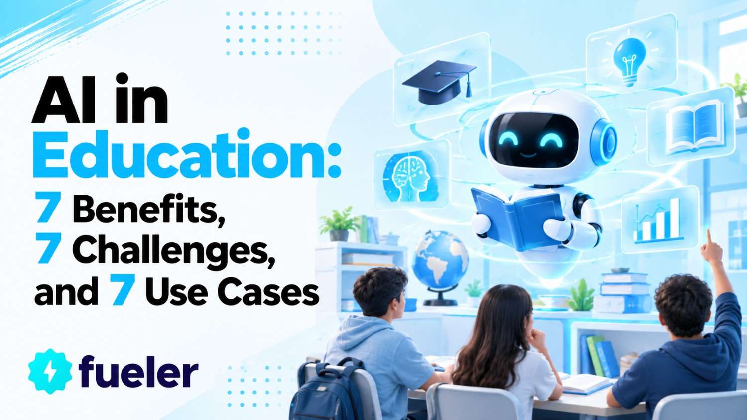 AI in Education: 7 Benefits, 7 Challenges, and 7 Use Cases for 2026