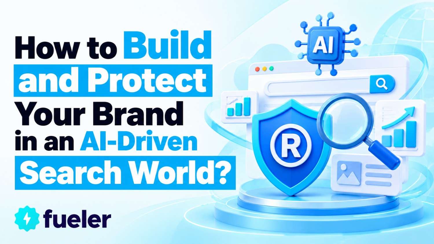 How to Build and Protect Your Brand in an AI-Driven Search World?