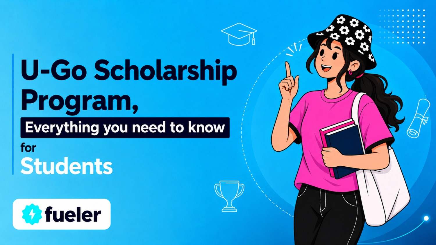 U-Go Scholarship Program 2026: Eligibility, How to Apply, Scholarship Amount, and Benefits