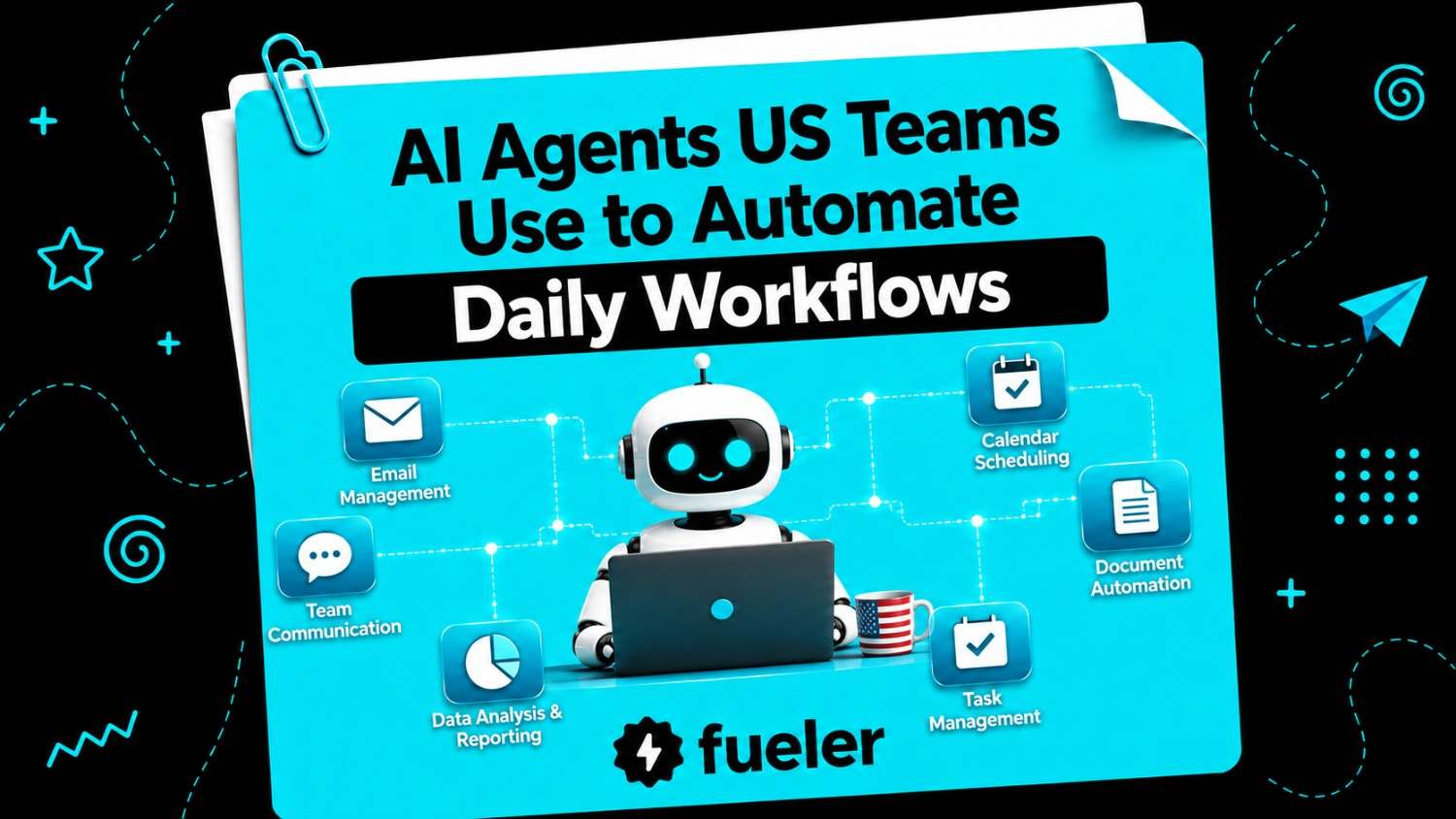 7 AI Agents US Teams Use to Automate Daily Workflows