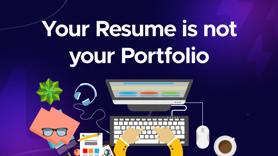 Your Resume is not your Portfolio