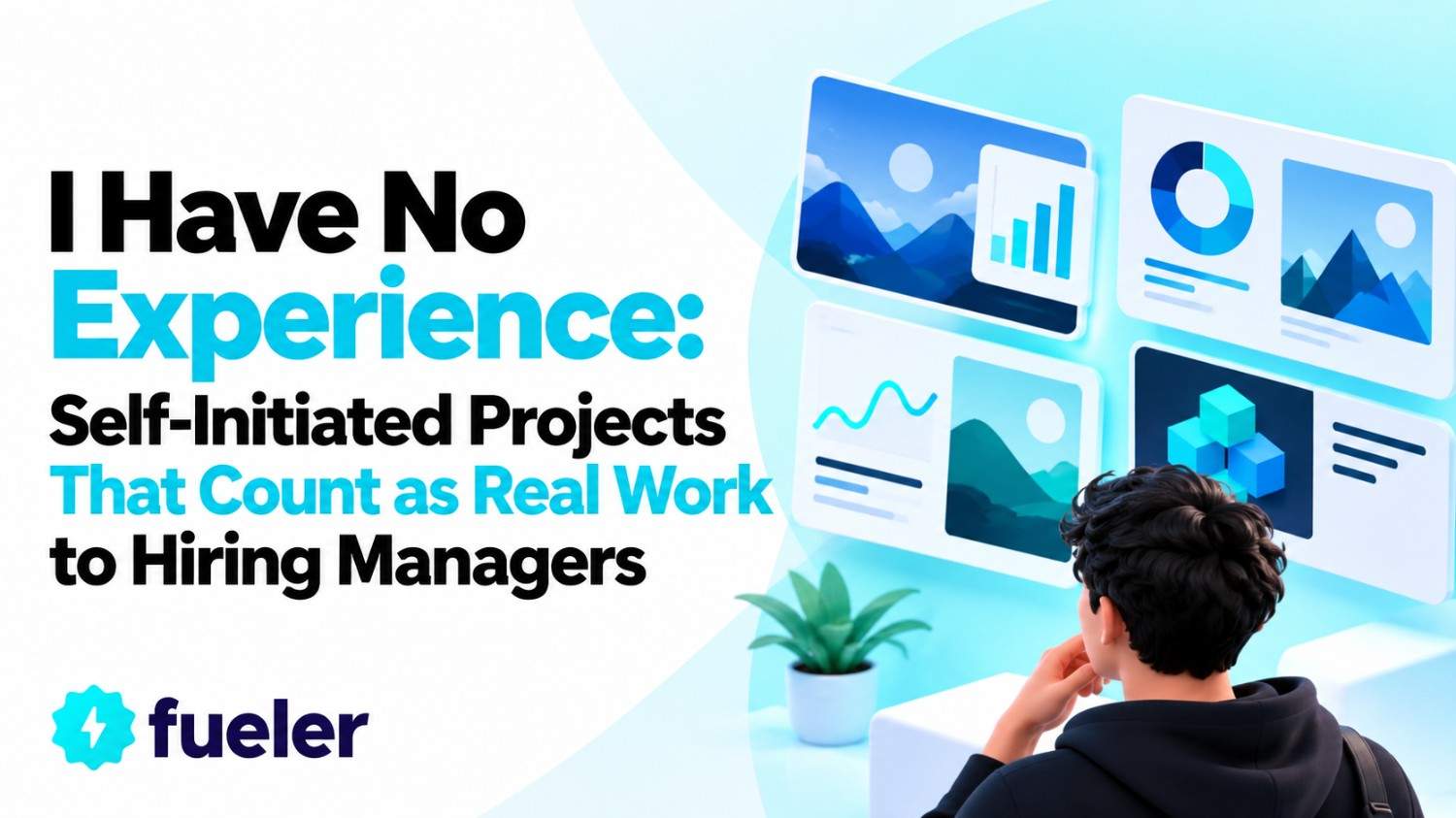 I Have No Experience: 11 Self-Initiated Projects That Count as Real Work to Hiring Managers