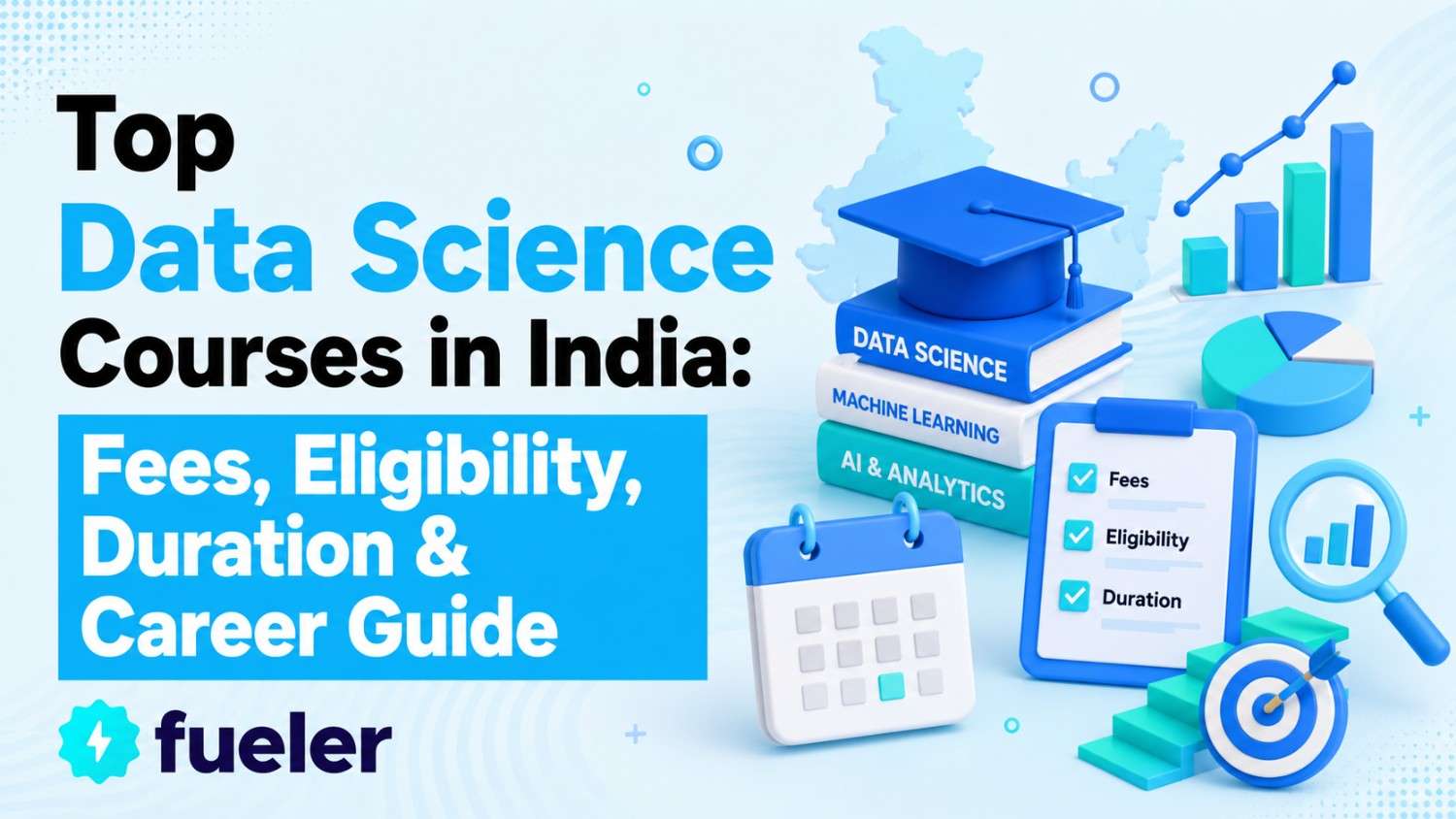Top Data Science Courses in India: Fees, Eligibility, Duration & Career Guide