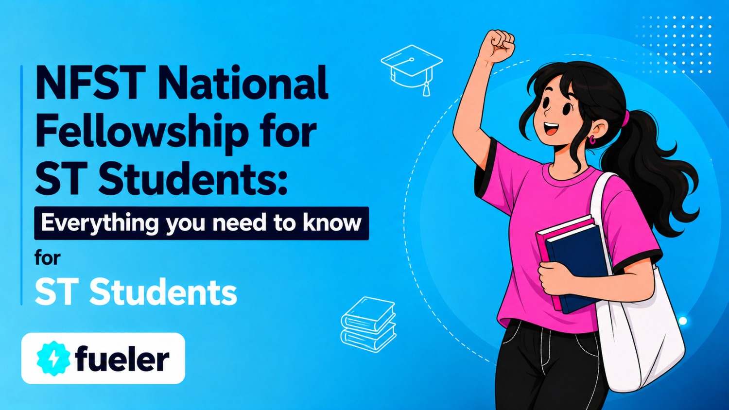 NFST National Fellowship for ST Students 2026: Eligibility, How to Apply, Scholarship Amount and Benefits