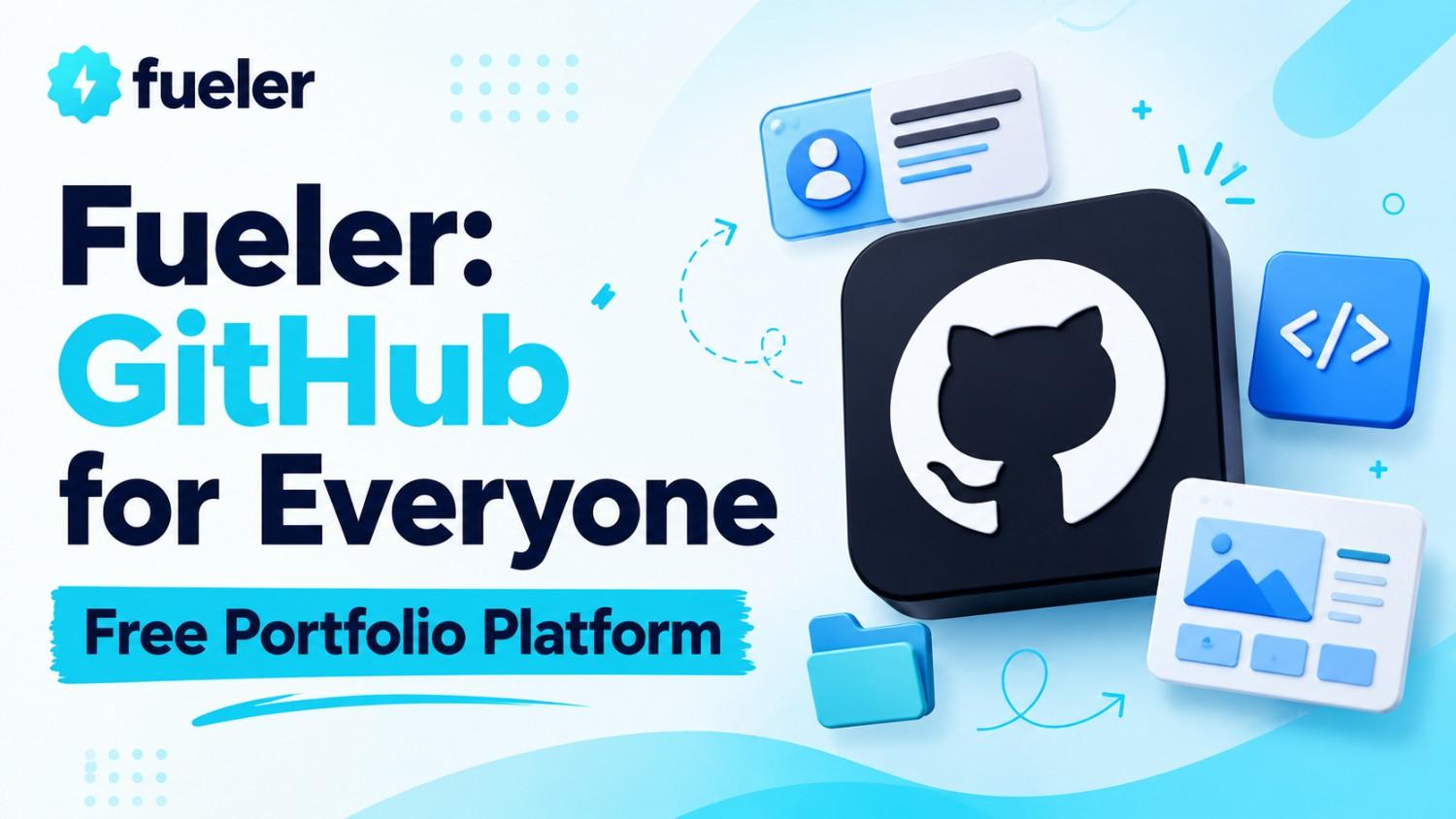 Fueler: GitHub for Everyone - Free Portfolio Platform