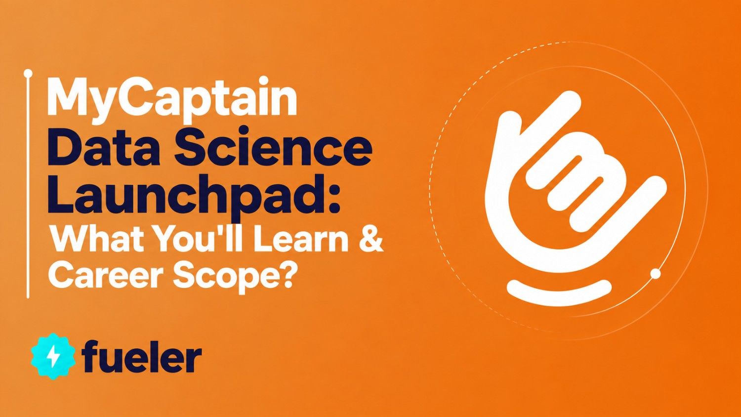 MyCaptain Data Science Launchpad: What You'll Learn & Career Scope?