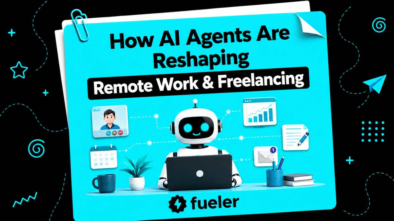 How AI Agents Are Reshaping Remote Work & Freelancing