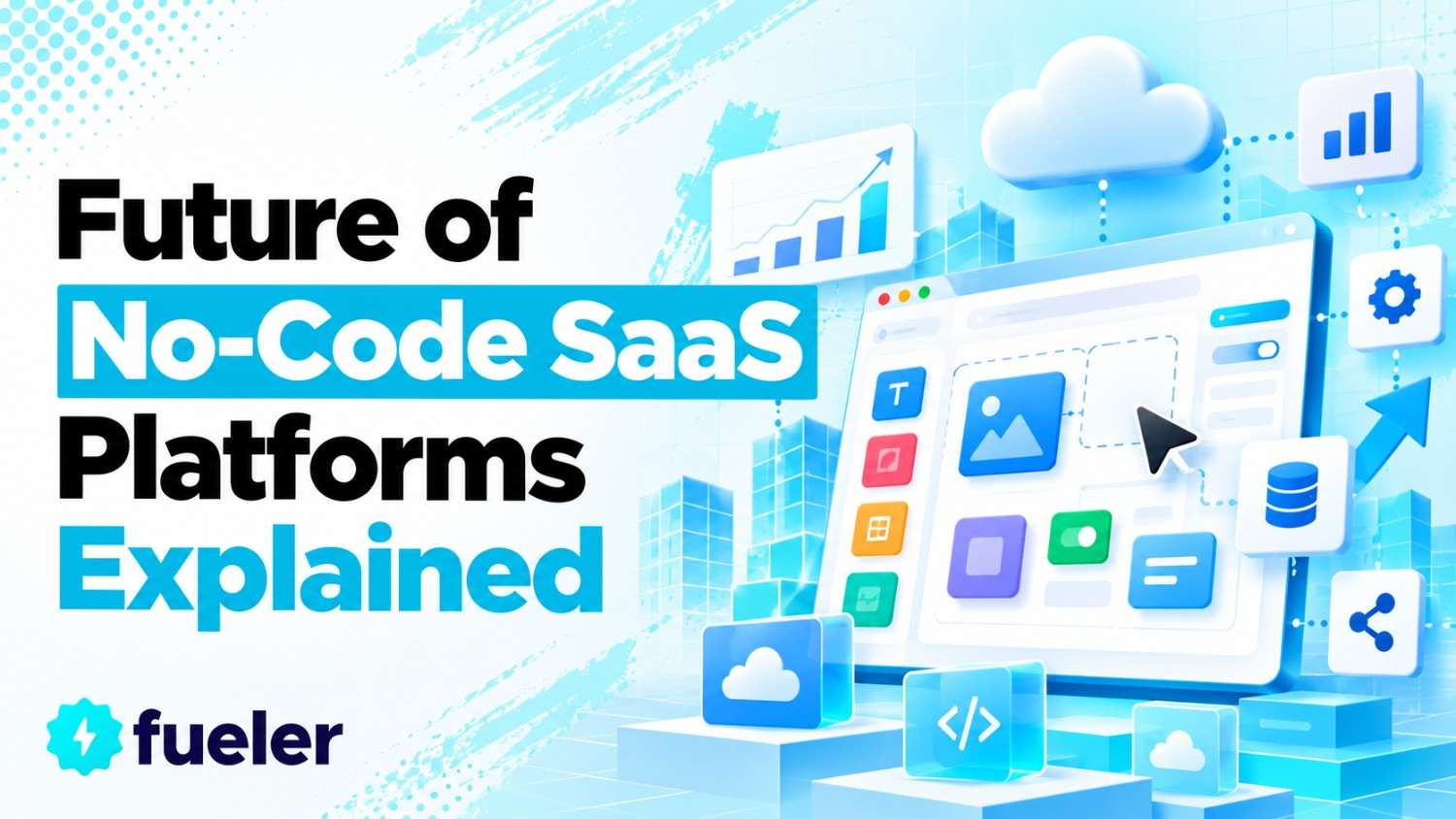 Future of No-Code SaaS Platforms Explained