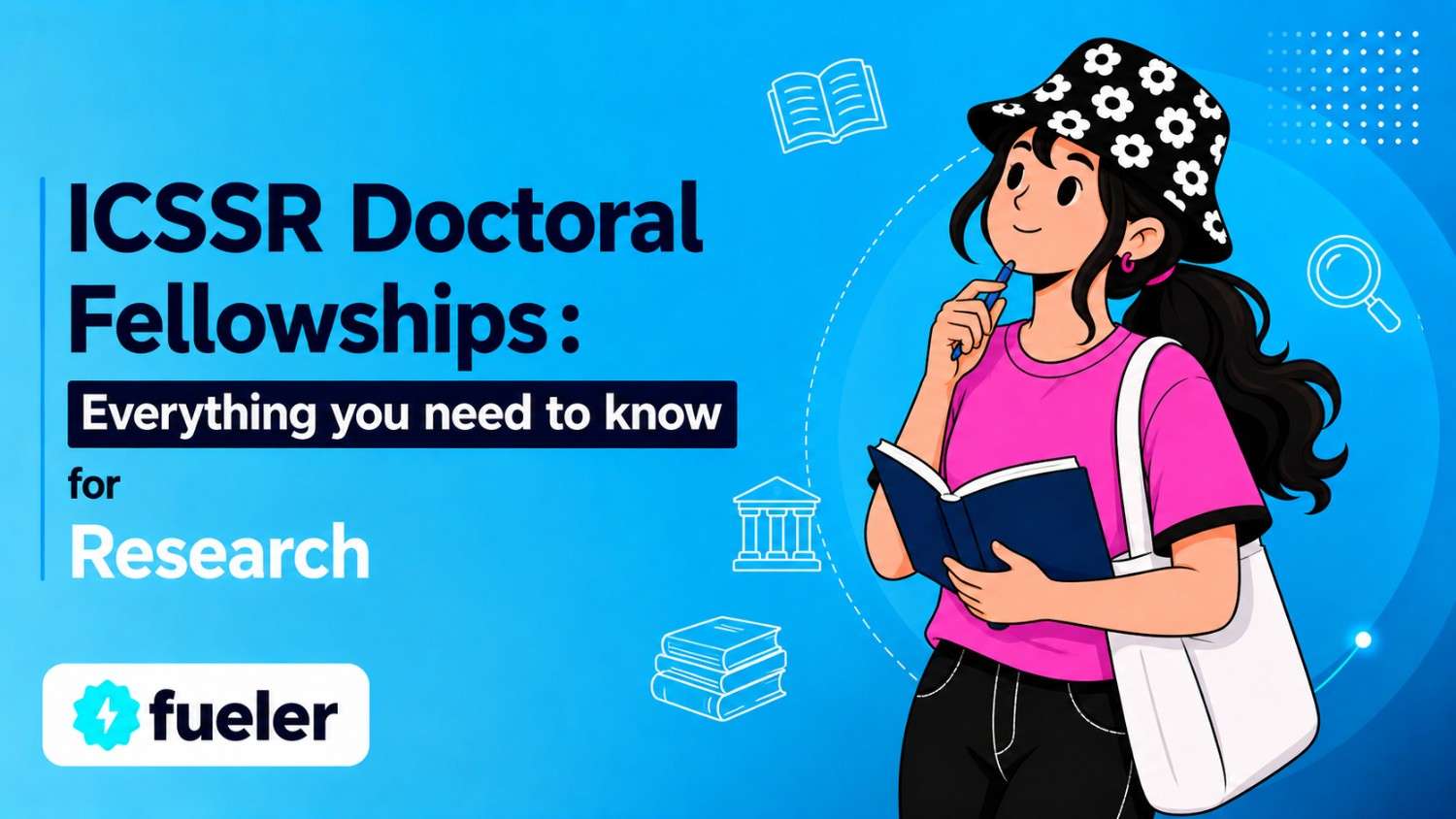 ICSSR Doctoral Fellowships 2026: Detailed Guide for Aspiring Social Science PhD Scholars